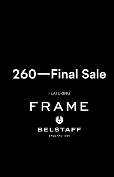260 Final Sale x FRAME Menswear and Belfast