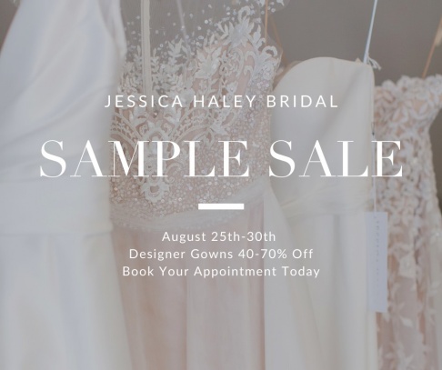 Jessica Haley Bridal Designer Gowns Summer Sample Sale 