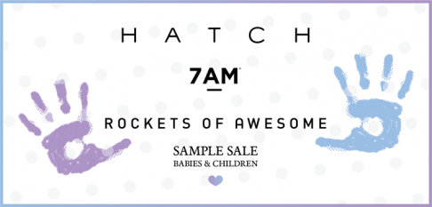 7 A.M. Enfant + HATCH + Rockets of Awesome Sample Sale