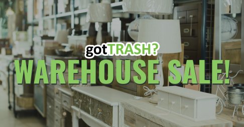 Got TRASH Warehouse Sale